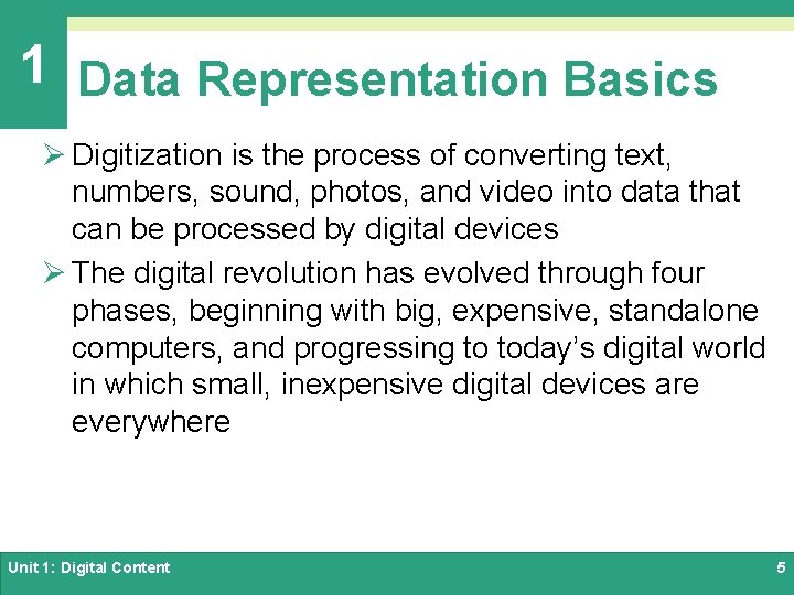 1 Data Representation Basics Ø Digitization is the process of converting text, numbers, sound,