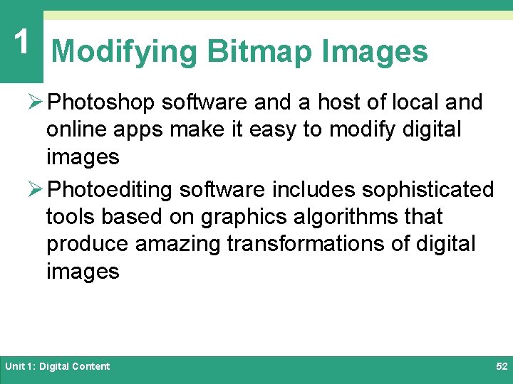 1 Modifying Bitmap Images Ø Photoshop software and a host of local and online