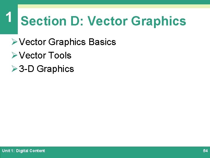 1 Section D: Vector Graphics Ø Vector Graphics Basics Ø Vector Tools Ø 3