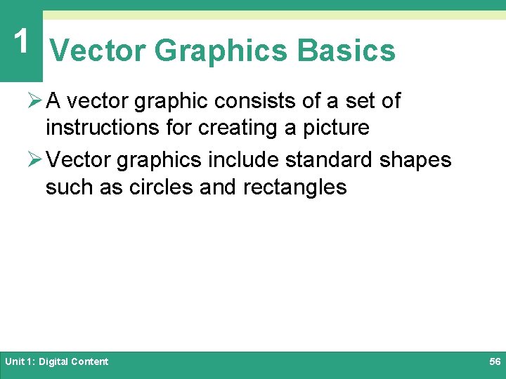 1 Vector Graphics Basics Ø A vector graphic consists of a set of instructions