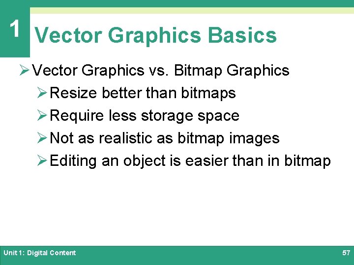 1 Vector Graphics Basics Ø Vector Graphics vs. Bitmap Graphics ØResize better than bitmaps