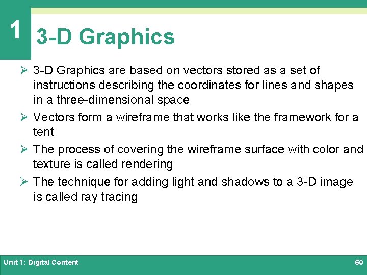 1 3 -D Graphics Ø 3 -D Graphics are based on vectors stored as