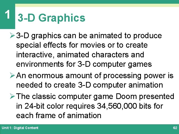 1 3 -D Graphics Ø 3 -D graphics can be animated to produce special