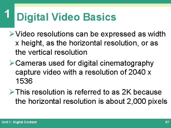 1 Digital Video Basics Ø Video resolutions can be expressed as width x height,