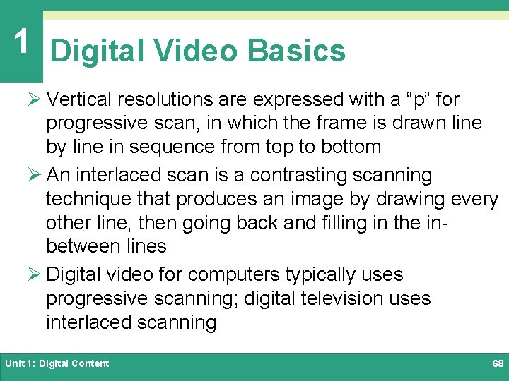 1 Digital Video Basics Ø Vertical resolutions are expressed with a “p” for progressive