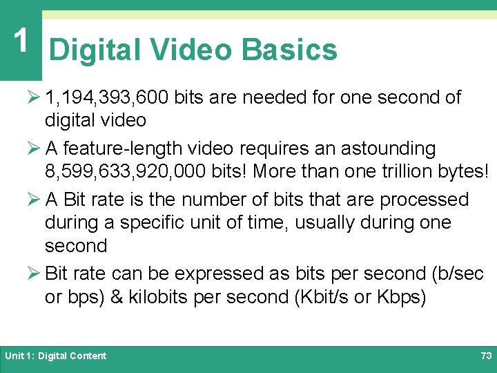 1 Digital Video Basics Ø 1, 194, 393, 600 bits are needed for one