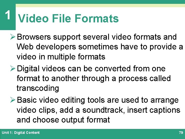 1 Video File Formats Ø Browsers support several video formats and Web developers sometimes