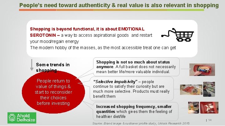People’s need toward authenticity & real value is also relevant in shopping Shopping is
