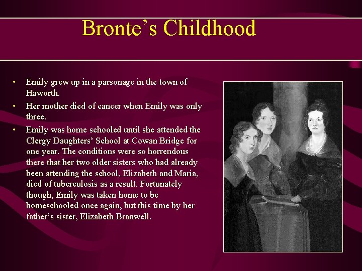 Bronte’s Childhood • • • Emily grew up in a parsonage in the town