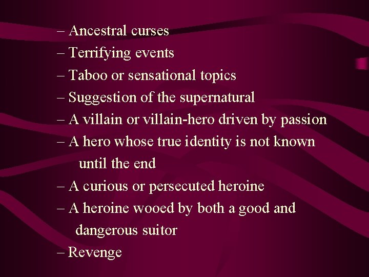 – Ancestral curses – Terrifying events – Taboo or sensational topics – Suggestion of