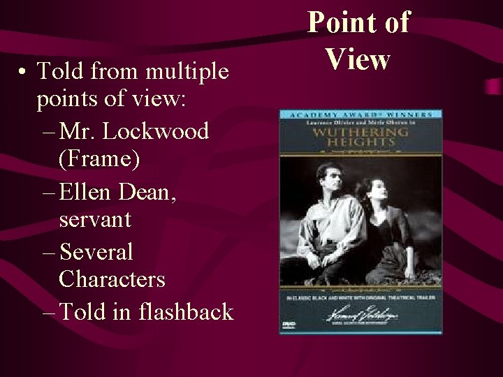  • Told from multiple points of view: – Mr. Lockwood (Frame) – Ellen