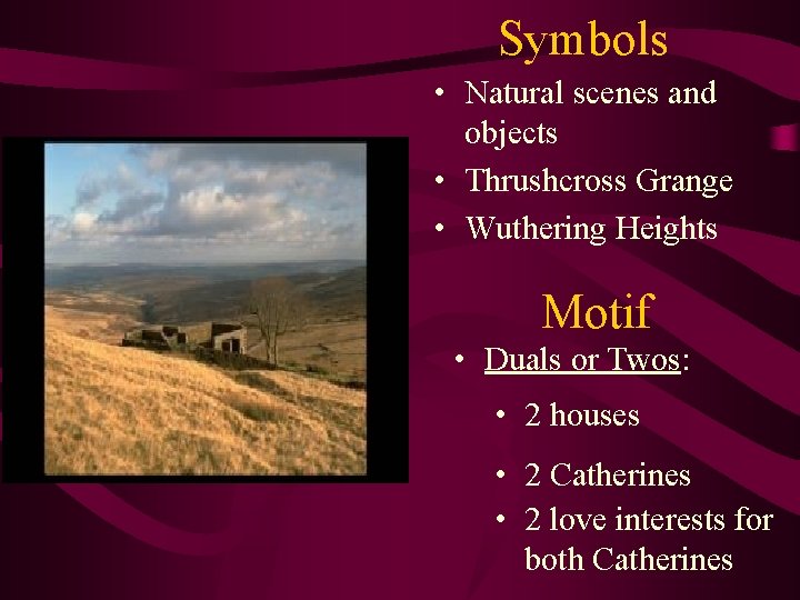 Symbols • Natural scenes and objects • Thrushcross Grange • Wuthering Heights Motif •