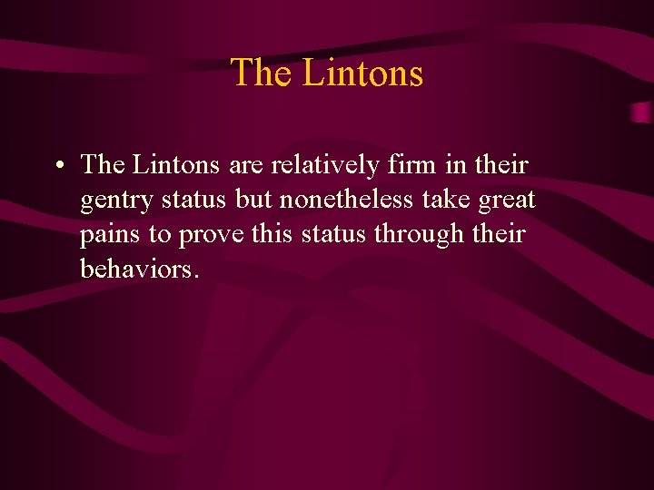 The Lintons • The Lintons are relatively firm in their gentry status but nonetheless