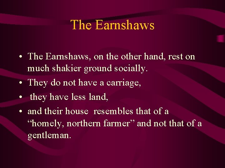 The Earnshaws • The Earnshaws, on the other hand, rest on much shakier ground