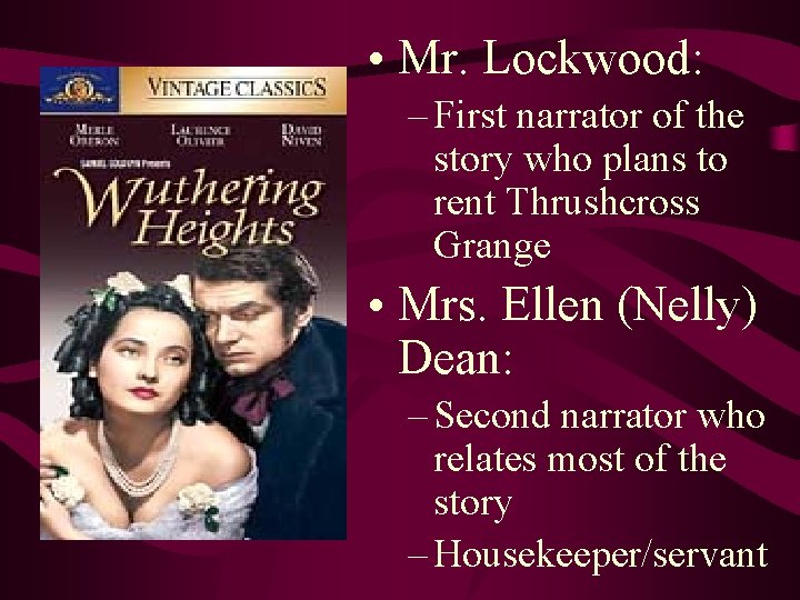  • Mr. Lockwood: – First narrator of the story who plans to rent