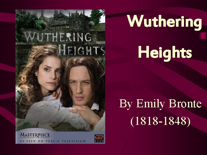 Wuthering Heights By Emily Bronte (1818 -1848) 