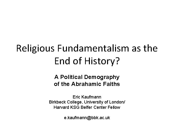 Religious Fundamentalism as the End of History? A Political Demography of the Abrahamic Faiths