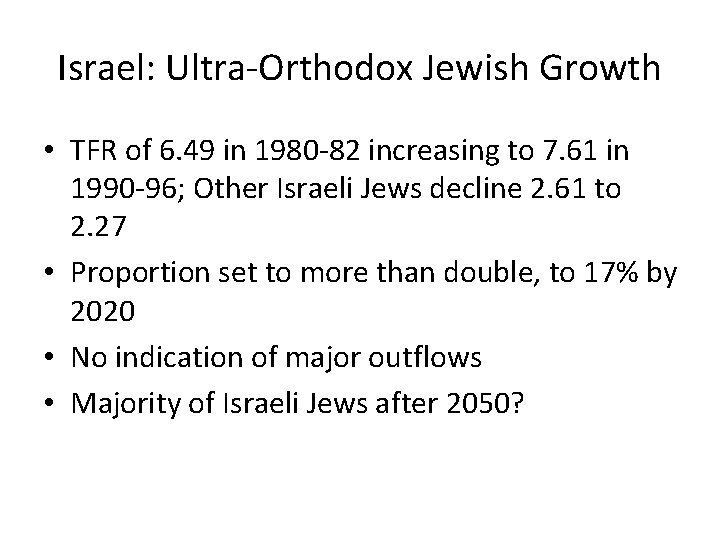 Israel: Ultra-Orthodox Jewish Growth • TFR of 6. 49 in 1980 -82 increasing to