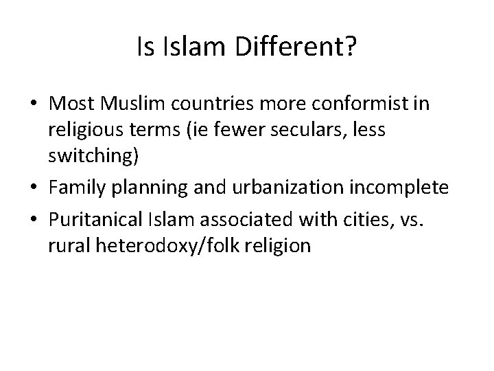 Is Islam Different? • Most Muslim countries more conformist in religious terms (ie fewer