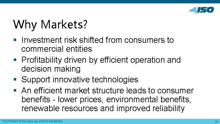 Why Markets? § Investment risk shifted from consumers to commercial entities § Profitability driven