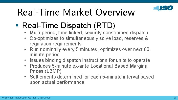 Real-Time Market Overview § Real-Time Dispatch (RTD) • Multi-period, time linked, security constrained dispatch