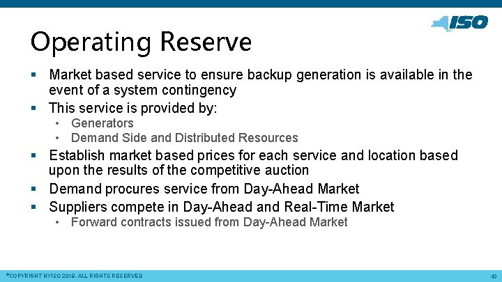 Operating Reserve § Market based service to ensure backup generation is available in the