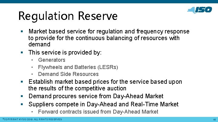 Regulation Reserve § Market based service for regulation and frequency response to provide for