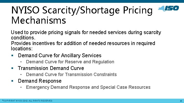 NYISO Scarcity/Shortage Pricing Mechanisms Used to provide pricing signals for needed services during scarcity