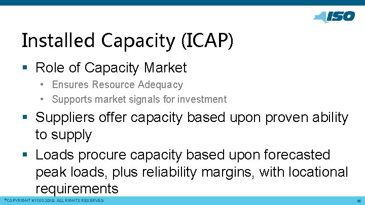 Installed Capacity (ICAP) § Role of Capacity Market • Ensures Resource Adequacy • Supports