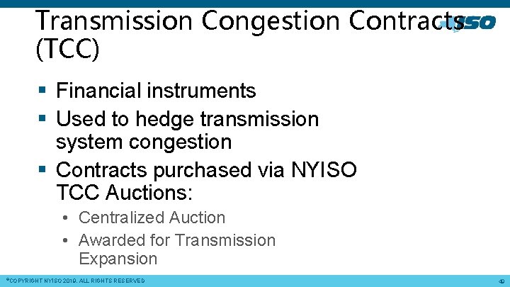 Transmission Congestion Contracts (TCC) § Financial instruments § Used to hedge transmission system congestion