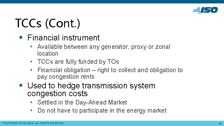 TCCs (Cont. ) § Financial instrument • Available between any generator, proxy or zonal