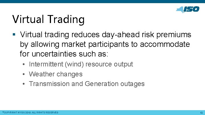 Virtual Trading § Virtual trading reduces day-ahead risk premiums by allowing market participants to