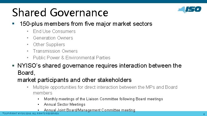 Shared Governance § 150 -plus members from five major market sectors • • •