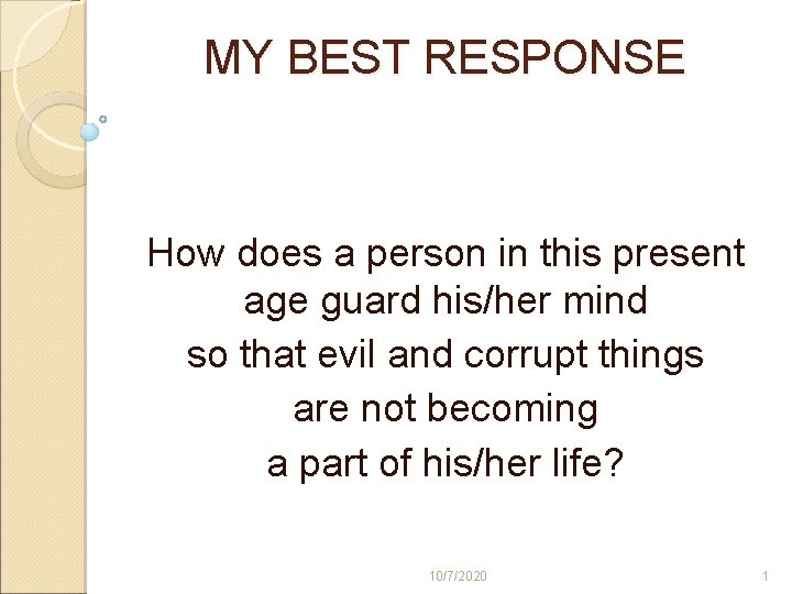MY BEST RESPONSE How does a person in this present age guard his/her mind