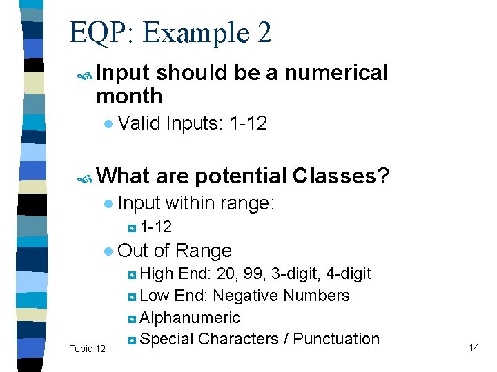 EQP: Example 2 Input should be a numerical month ● Valid Inputs: 1 -12
