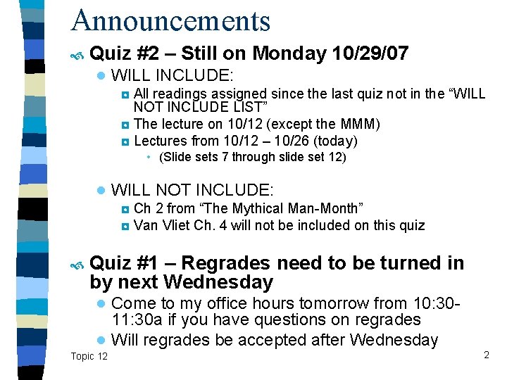 Announcements Quiz #2 – Still on Monday 10/29/07 ● WILL INCLUDE: ◘ All readings