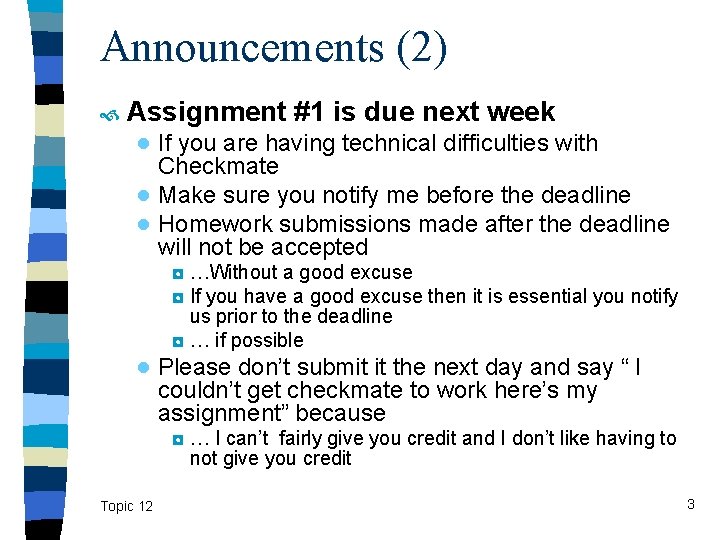 Announcements (2) Assignment #1 is due next week ● If you are having technical