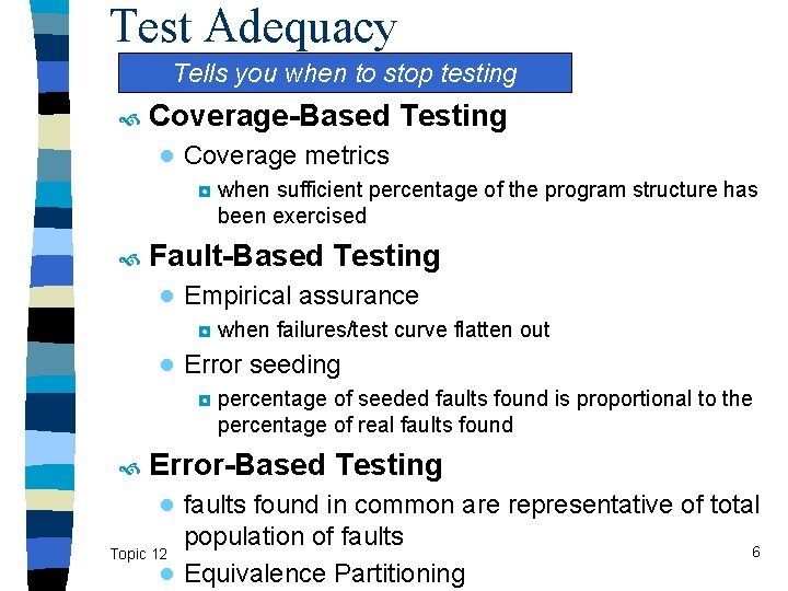 Test Adequacy Tells you when to stop testing Coverage-Based Testing ● Coverage metrics ◘