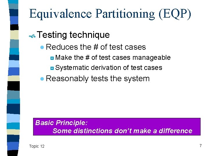 Equivalence Partitioning (EQP) Testing technique ● Reduces the # of test cases ◘ Make