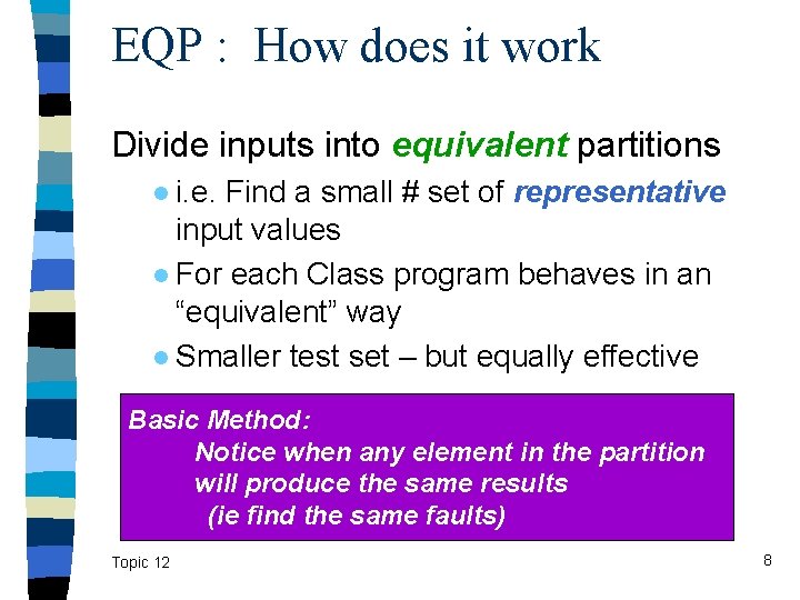 EQP : How does it work Divide inputs into equivalent partitions ● i. e.