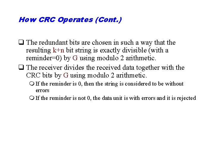 How CRC Operates (Cont. ) q The redundant bits are chosen in such a