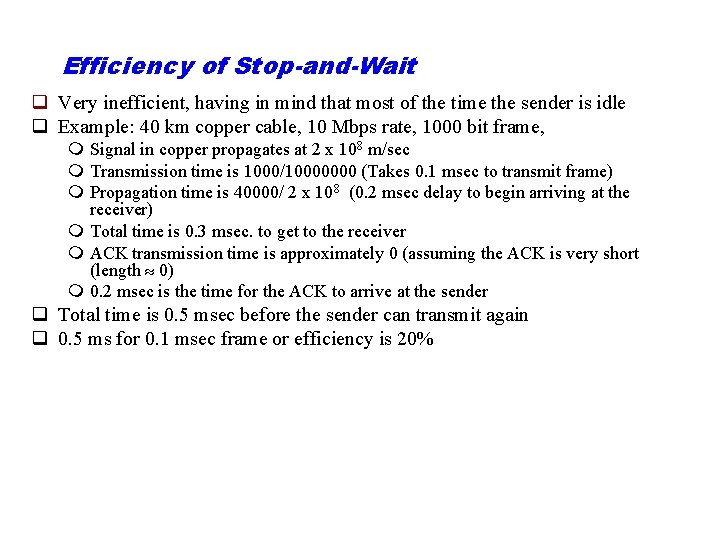 Efficiency of Stop-and-Wait q Very inefficient, having in mind that most of the time