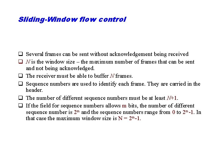 Sliding-Window flow control q Several frames can be sent without acknowledgement being received q