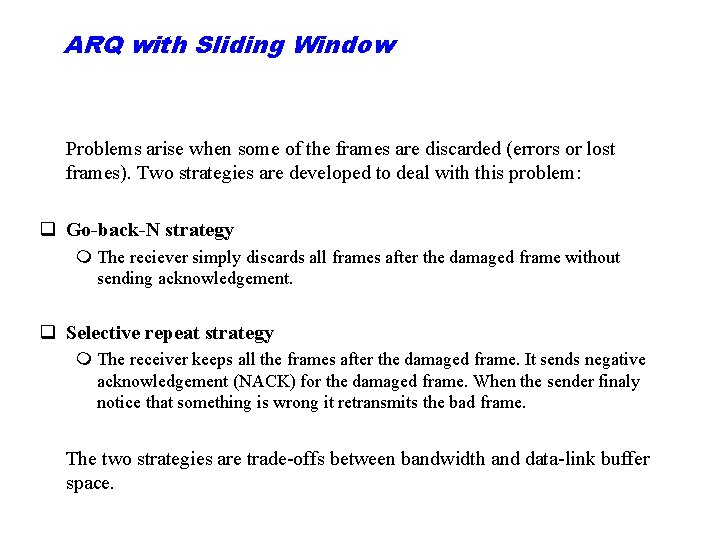 ARQ with Sliding Window Problems arise when some of the frames are discarded (errors