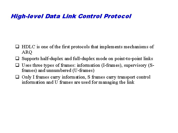 High-level Data Link Control Protocol q HDLC is one of the first protocols that