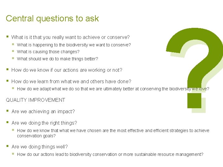 Central questions to ask § What is it that you really want to achieve