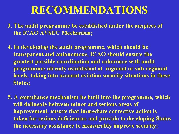 RECOMMENDATIONS 3. The audit programme be established under the auspices of the ICAO AVSEC