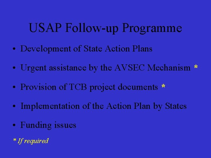 USAP Follow-up Programme • Development of State Action Plans • Urgent assistance by the