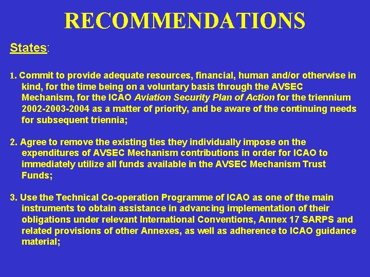 RECOMMENDATIONS States: 1. Commit to provide adequate resources, financial, human and/or otherwise in kind,