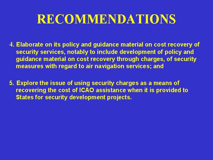 RECOMMENDATIONS 4. Elaborate on its policy and guidance material on cost recovery of security